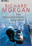 Richard Morgan - Das Unsterblichkeitsprogramm