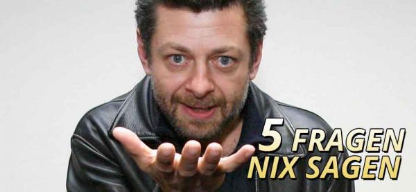 5 Fragen nix sagen mit Andy Serkis